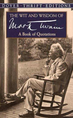 Wit & wisdom of mark twain, the - book of quotations
