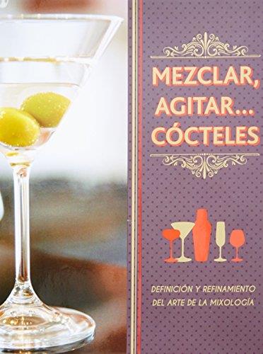 Mezclar agitar cocteles definicion y refinamiento del arte de la mixologia