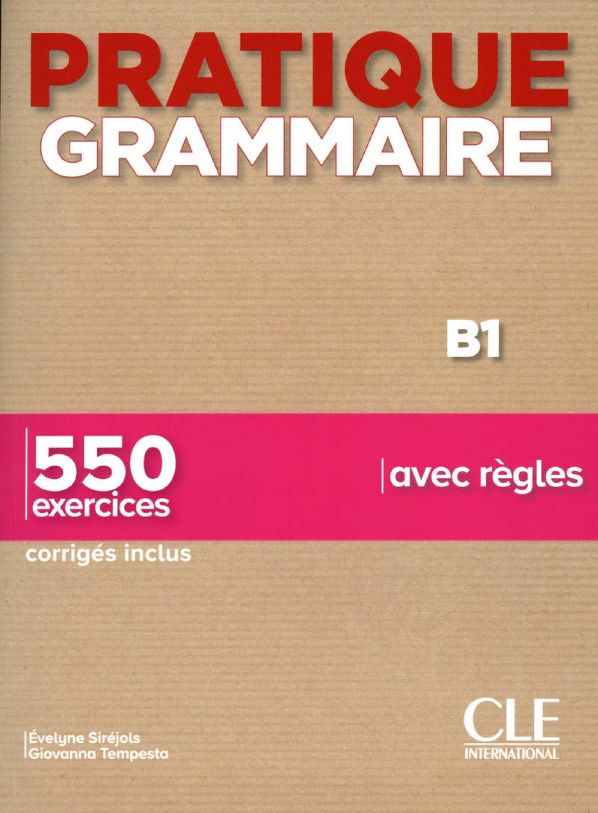 Pratique grammaire par les exercices b1 - livre + corriges