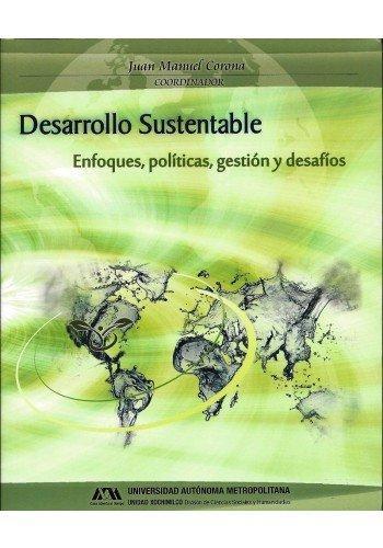 Desarrollo sustentable . Enfoques , politica