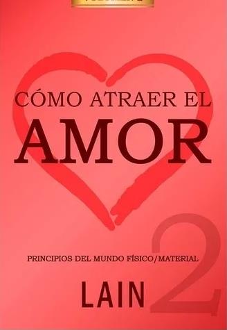 Como atraer el amor 2. Vol 10 - td