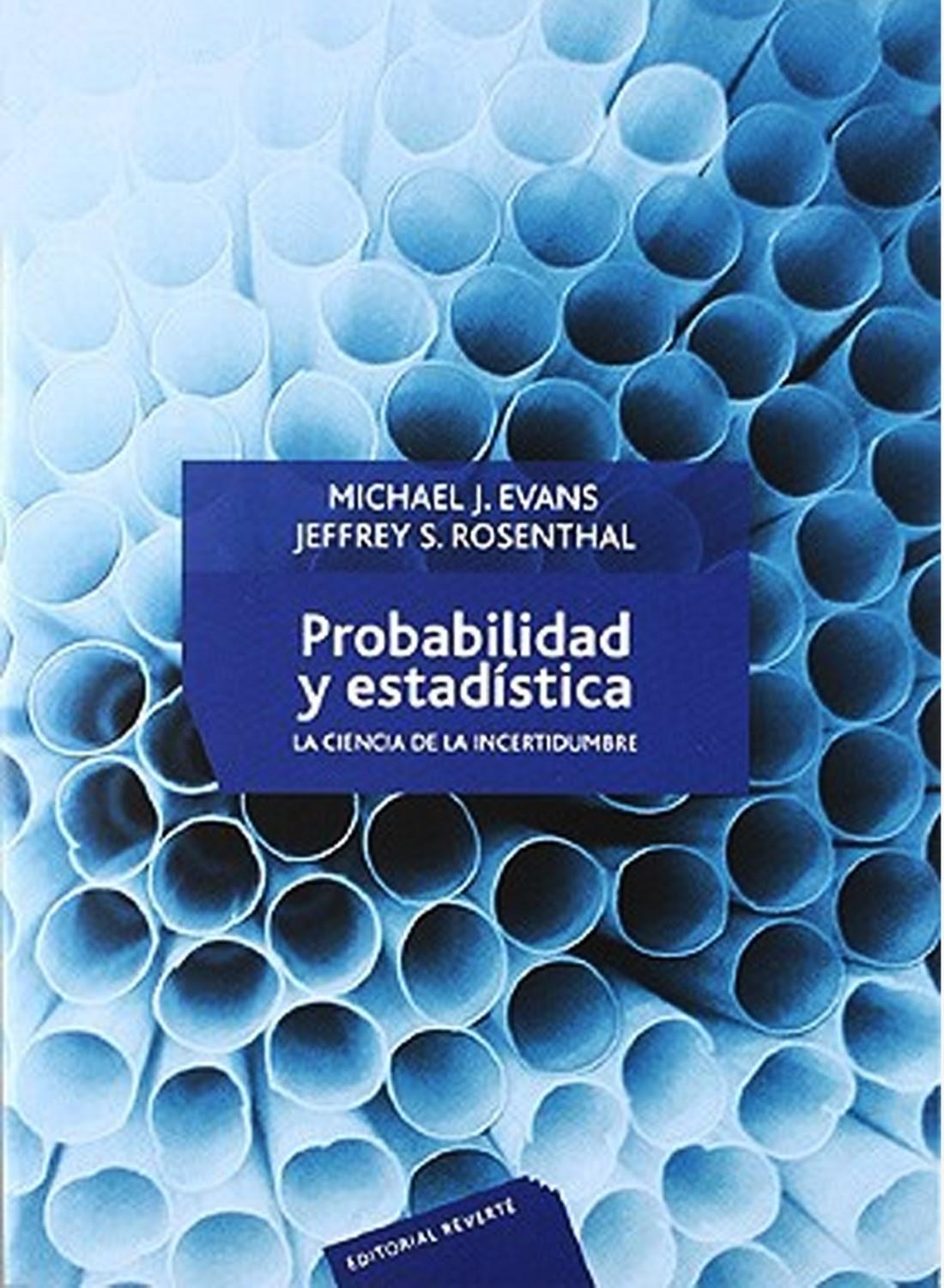 Probabilidad y estadistica. La ciencia de la incertitumbre