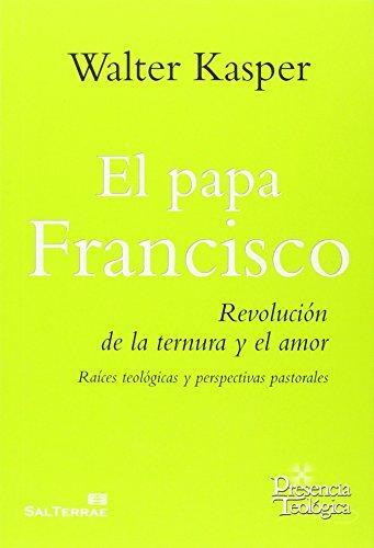 Papa francisco, el. Revolucion de la ternura y el amor
