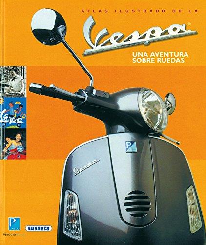 Atlas ilustrado de la vespa. Una aventura sobre ruedas