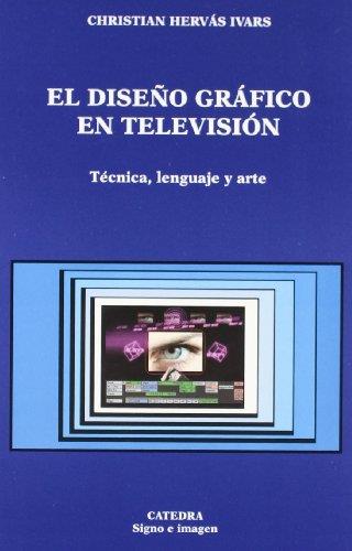 Diseño grafico en television, el. Tecnica, lenguaje y arte