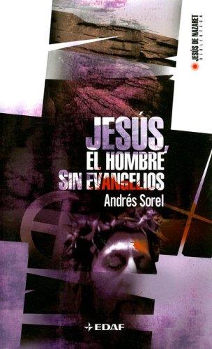 Jesus el hombre sin evangelios