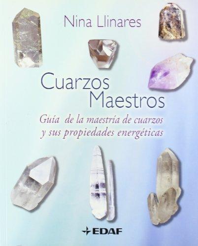Cuarzos maestros. Guia a la maestria de cuarzos y sus propie