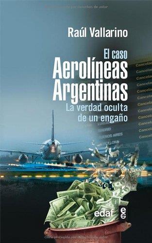 Caso aerolineas argentinas, el. La verdad oculta de un engañ