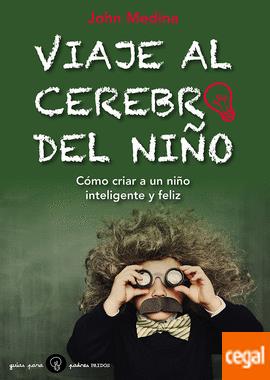 Viaje al cerebro del niño. Como criar a un niño intelig.y fe