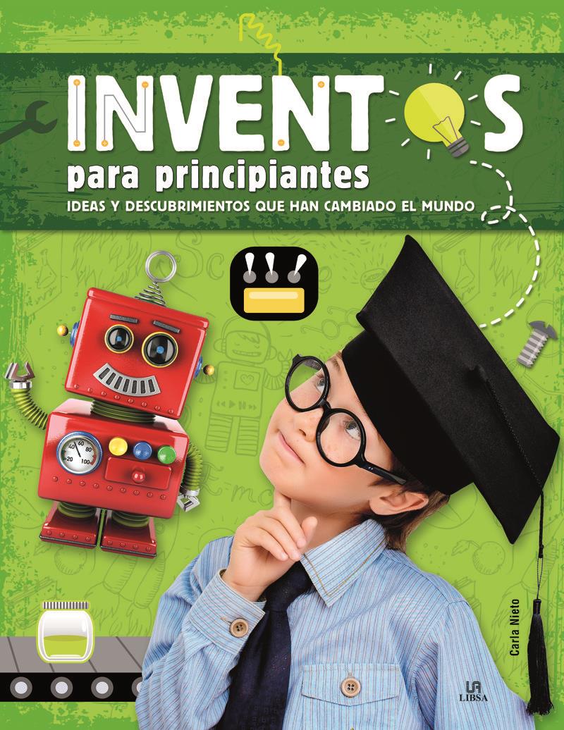 Inventos para principiantes: Ideas y descubrimientos que han cambiado el mundo