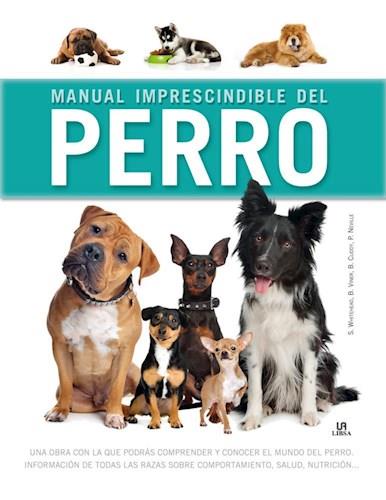 Manual imprescindible del perro: Una obra con la que podrás comprender y conocer