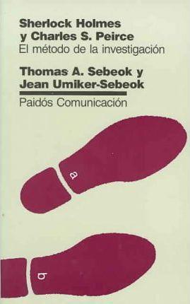 Sherlock holmes y charles s.peirce: El metodo de la investig