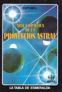 Arte y practica de la proyeccion astral