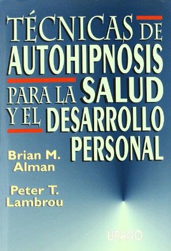 Tecnicas de autohipnosis para la salud y el desarrollo personal