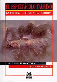 Espectaculo taurino, el. La fiesta, el toro y la corrida