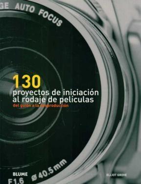 130 proyectos de iniciacion al rodaje de peliculas