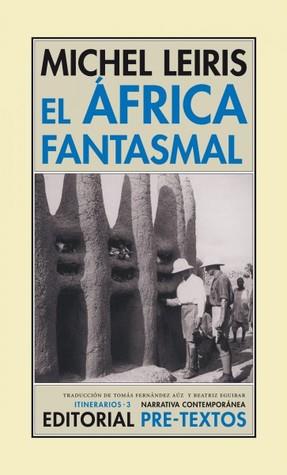 Africa fantasmal, el. De dakar a yibuti (1931-1933)