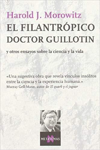 Filantropico doctor guillotin, el. Ensayos s/la ciencia/vida