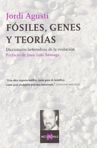 Fosiles, genes y teorias. Dicc.heterodoxo de la evolucion