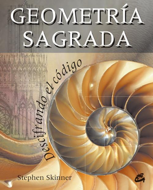 Geometria sagrada. Descifrando el codigo