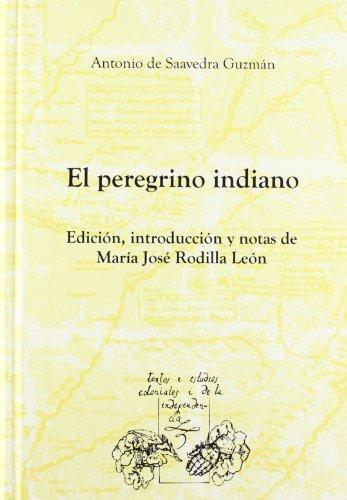 El peregrino indiano . Edicion, introduccion