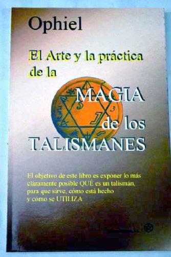 El arte y la practica de la magia de los talismanes