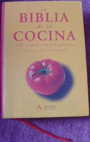 Biblia de la cocina, la. Todos los gustos estan en la natura