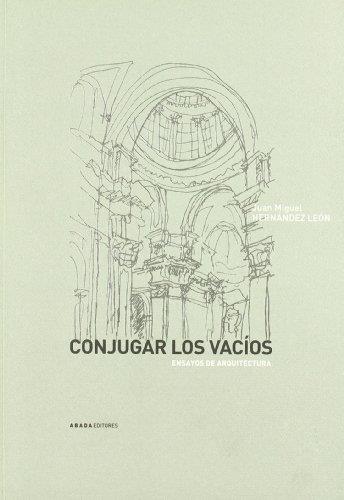 Conjugar los vacios. Ensayos sobre arquitectura