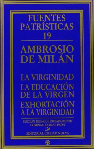Virginidad, la. La educacion de la virgen. Exhortacion a la
