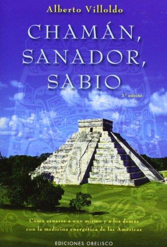 Chaman, sanador, sabio: Como sanarse a uno mismo y a los dem