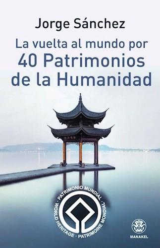 La vuelta al mundo por 40 patrimonios de la humanidad