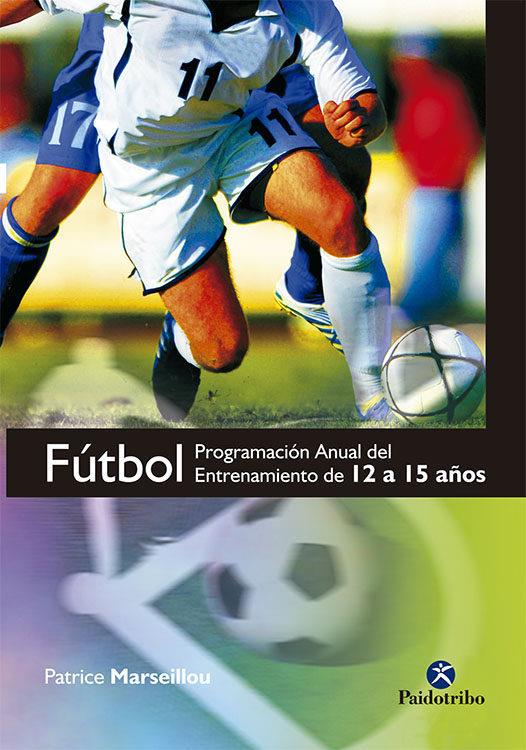 Futbol. Programacion anual del entrenamiento de 12 a 15 años