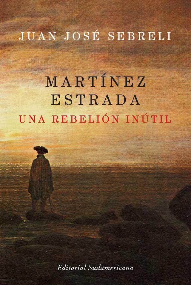 Martinez estrada una rebelion inutil
