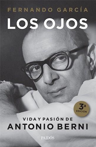 Ojos, los. Vida y pasion de antonio berni