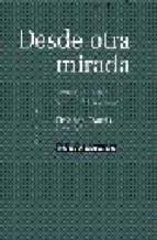 Desde otra mirada - 2/ed.2009