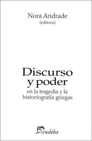 Discurso y poder en la tragedia y la historiografia griegas