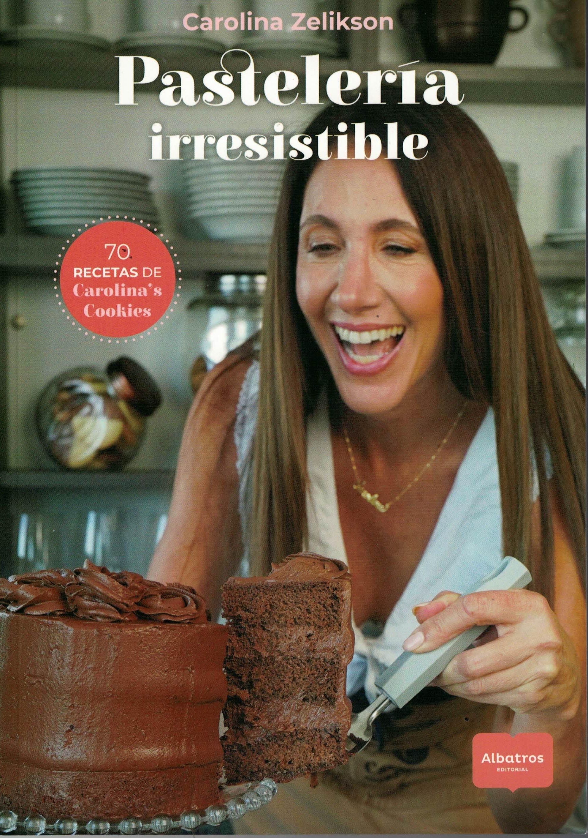 Pastelería irresistible. 70 recetas de carolina"s cookies
