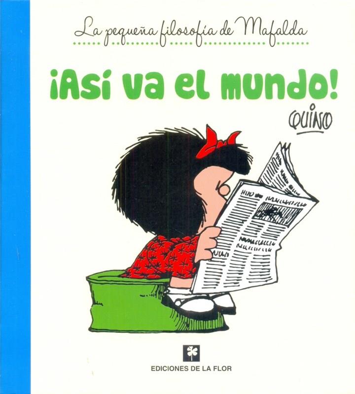 Asi va el mundo!. La pequeña filosofia de mafalda