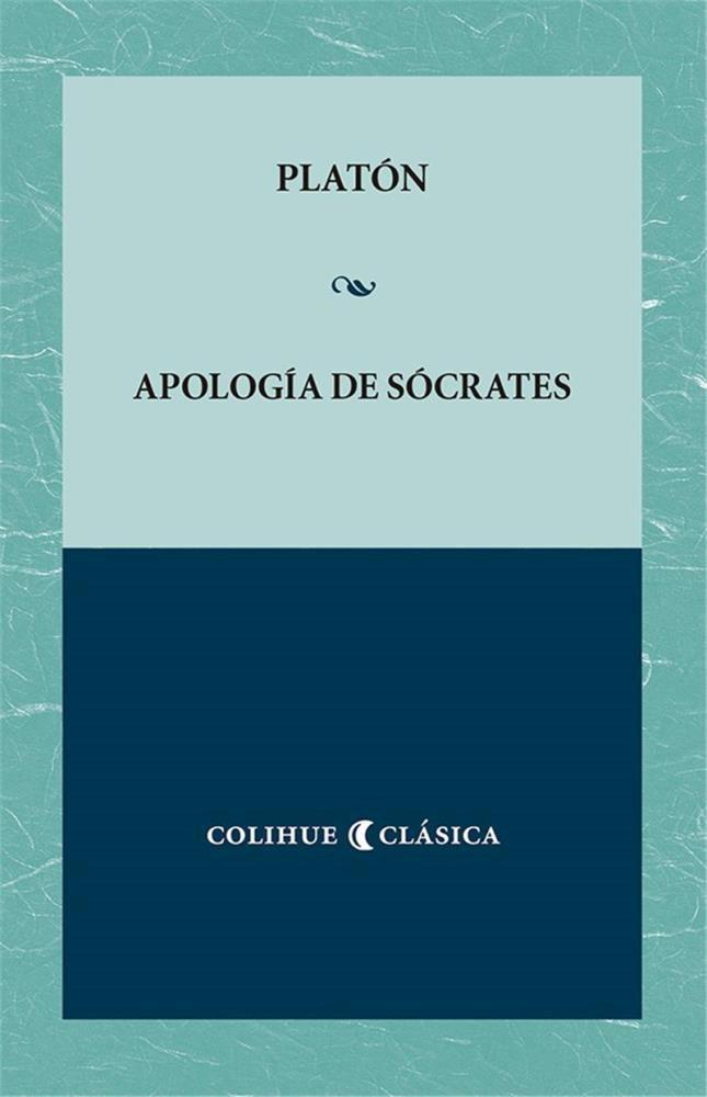 Apologia de socrates - colihue clásica