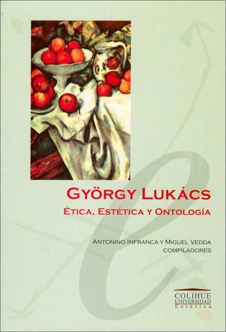 Gyorgy lukacs etica, estetica y ontologia