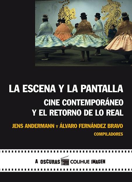 Escena y la pantalla, la. Cine contemporaneo y el retorno de