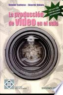 Produccion de video en el aula, la (incluye cd con un curso)
