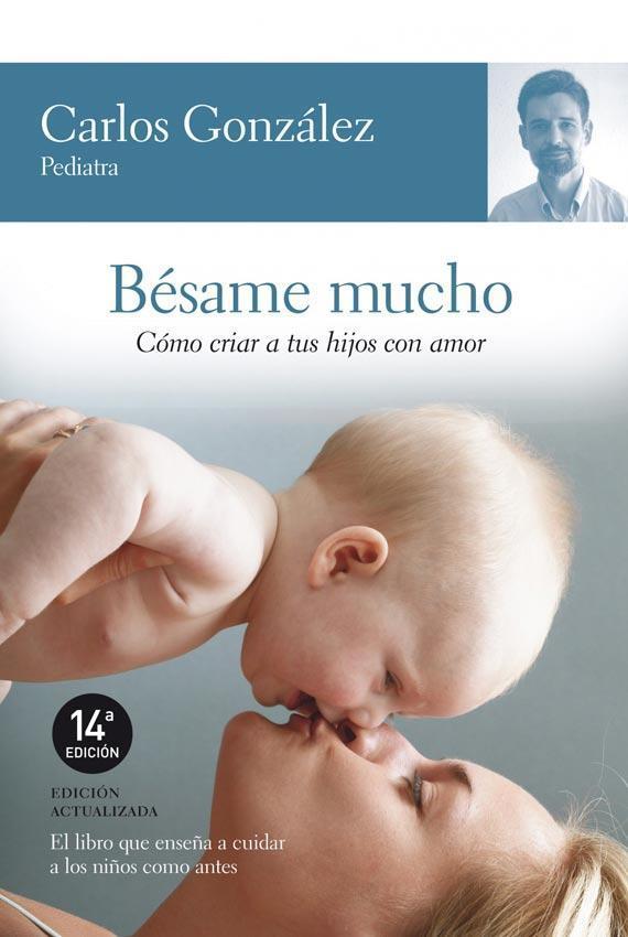 Besame mucho. Como criar a tus hijos con amor