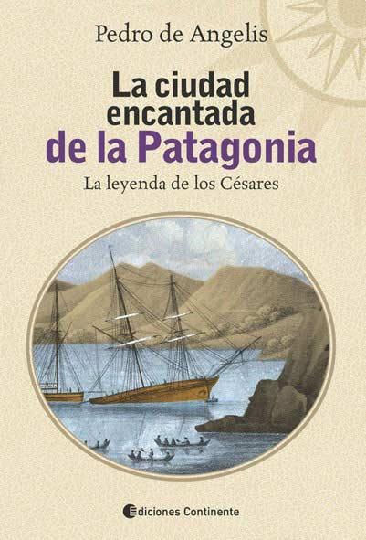 Ciudad encantada de la patagonia, la. Leyenda de los cesares