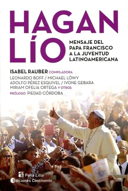 Hagan lio. Mensaje del papa francisco a la juventud latinoam