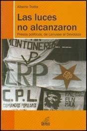 Luces no alcanzaron, las. Presos politicos, de lanusse al de