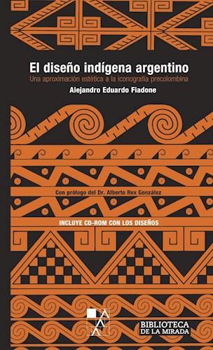 Diseño indigena argentino, el. +cd