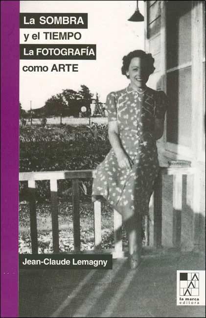 Sombra y el tiempo, la. Ensayos sobre la fotografia como art