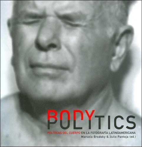 Body politics. Politicas del cuerpo en la fotogr.latinoameri