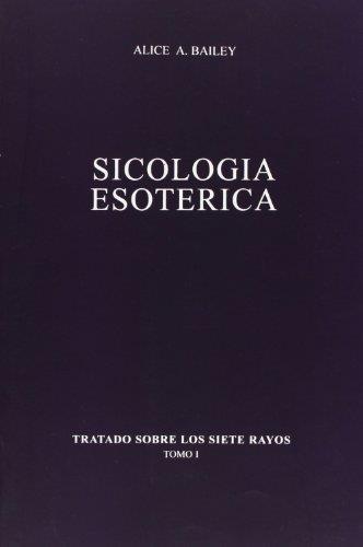 Tratado sobre los 7 rayos 1. Psicologia esoterica